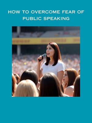 cover image of How to Overcome Fear of Public Speaking
